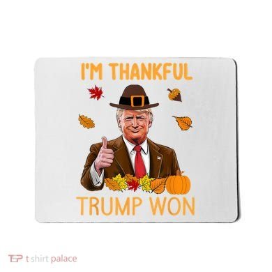 IM Thankful Trump Won Thanksgiving Turkey Fall Mousepad