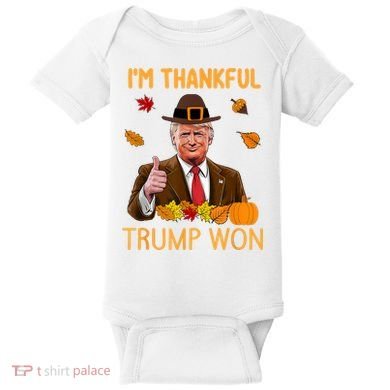 IM Thankful Trump Won Thanksgiving Turkey Fall Baby Bodysuit