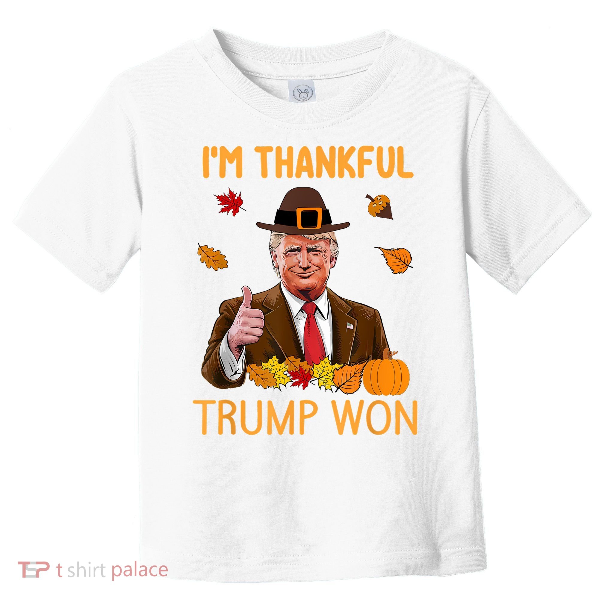 IM Thankful Trump Won Thanksgiving Turkey Fall Toddler T-Shirt