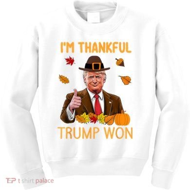 IM Thankful Trump Won Thanksgiving Turkey Fall Kids Sweatshirt