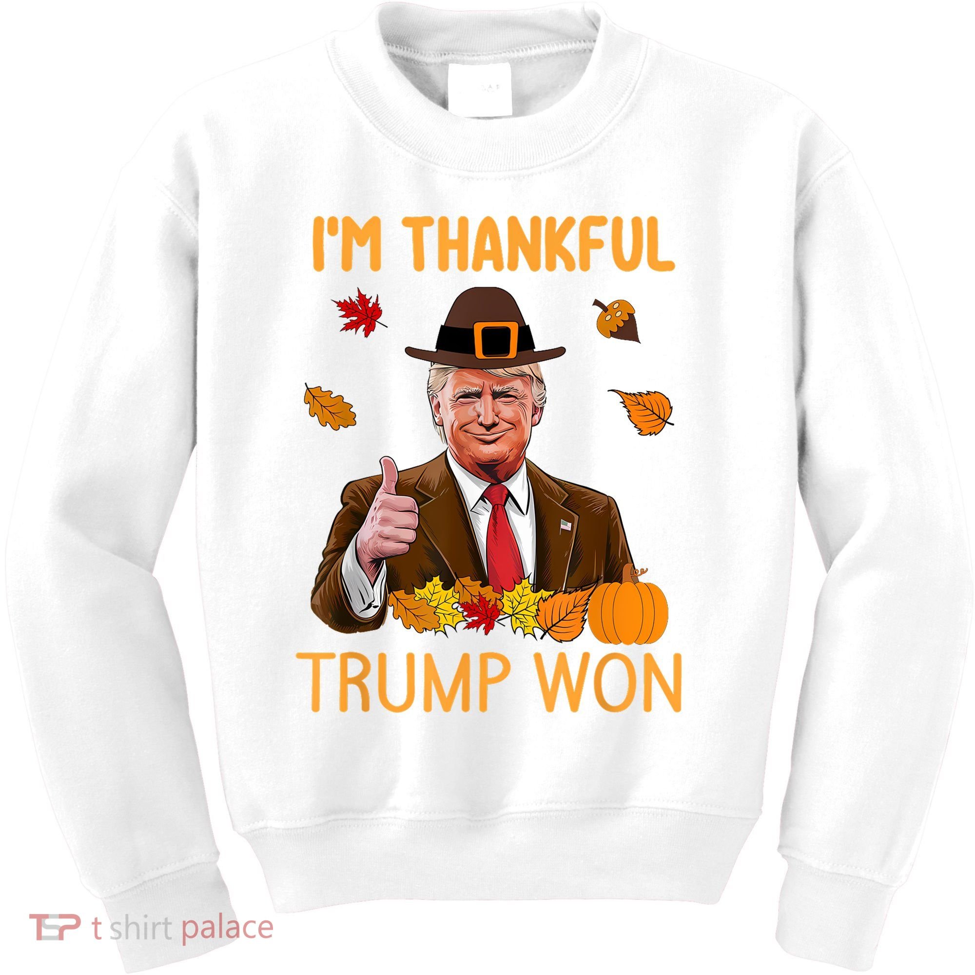 IM Thankful Trump Won Thanksgiving Turkey Fall Kids Sweatshirt