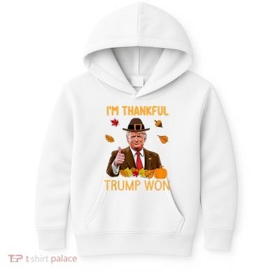 IM Thankful Trump Won Thanksgiving Turkey Fall Kids Hoodie