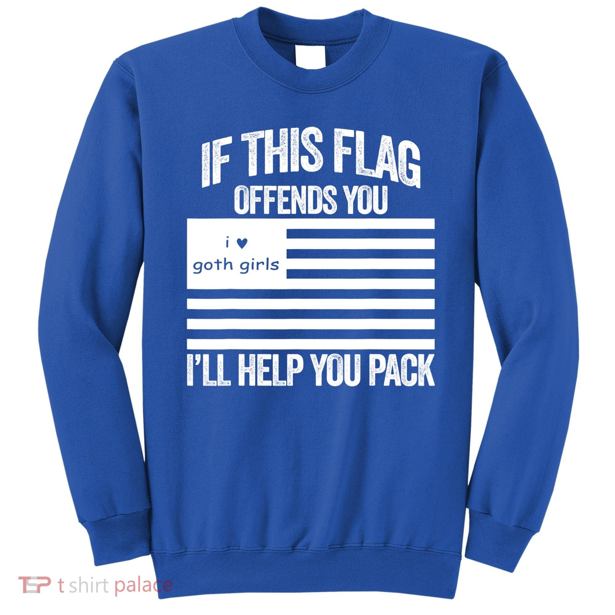 If This USA Goth Girls Flag Offends You, I'll Help You Pack Sweatshirt