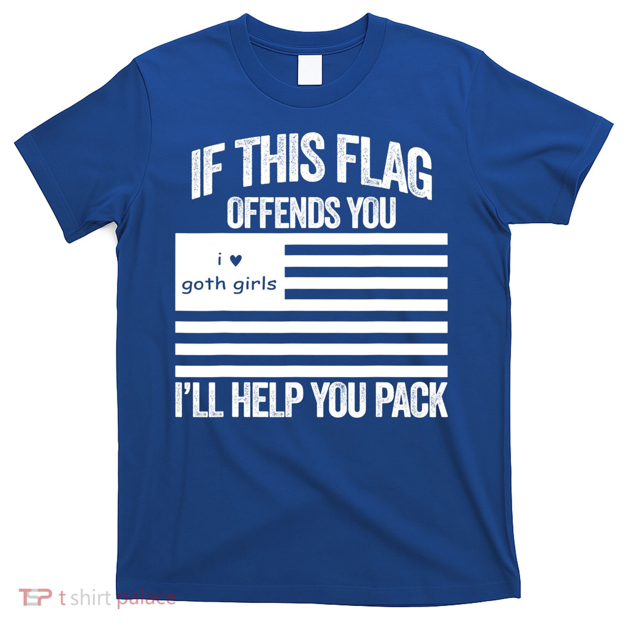 If This USA Goth Girls Flag Offends You, I'll Help You Pack T-Shirt