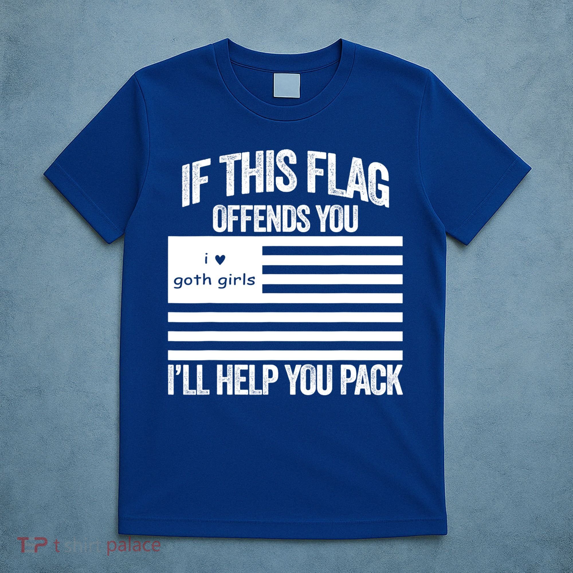 If This USA Goth Girls Flag Offends You, I'll Help You Pack T-Shirt