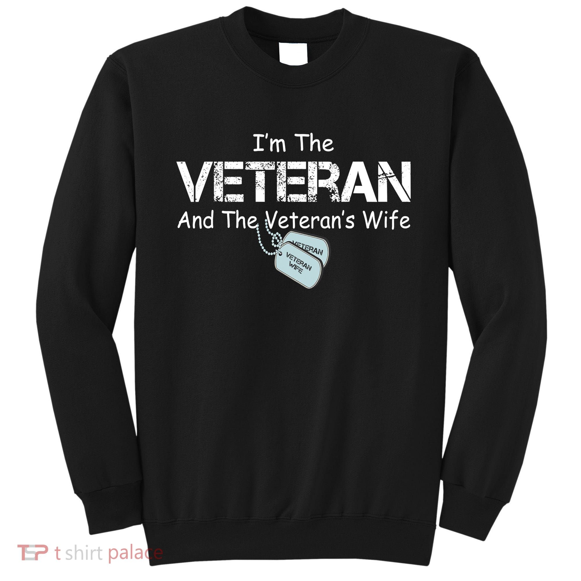 I'm The Veteran And The Veteran's Wife Veterans Day Sweatshirt