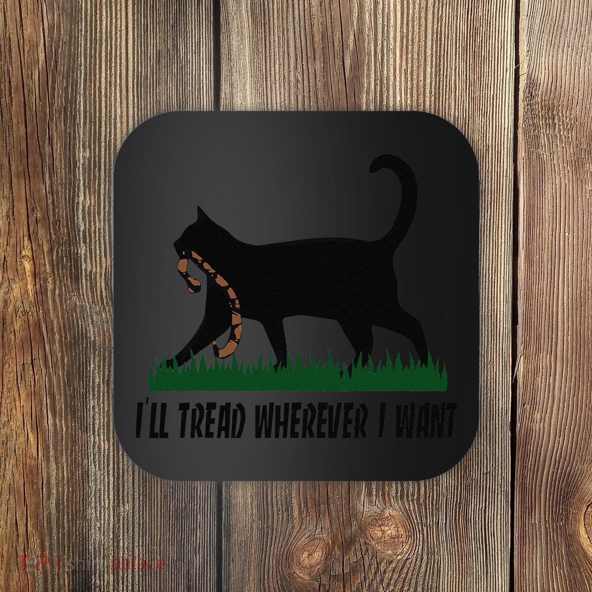 ILl Tread Wherever I Want Cat Ladies For Kamala Funny Gift Coaster