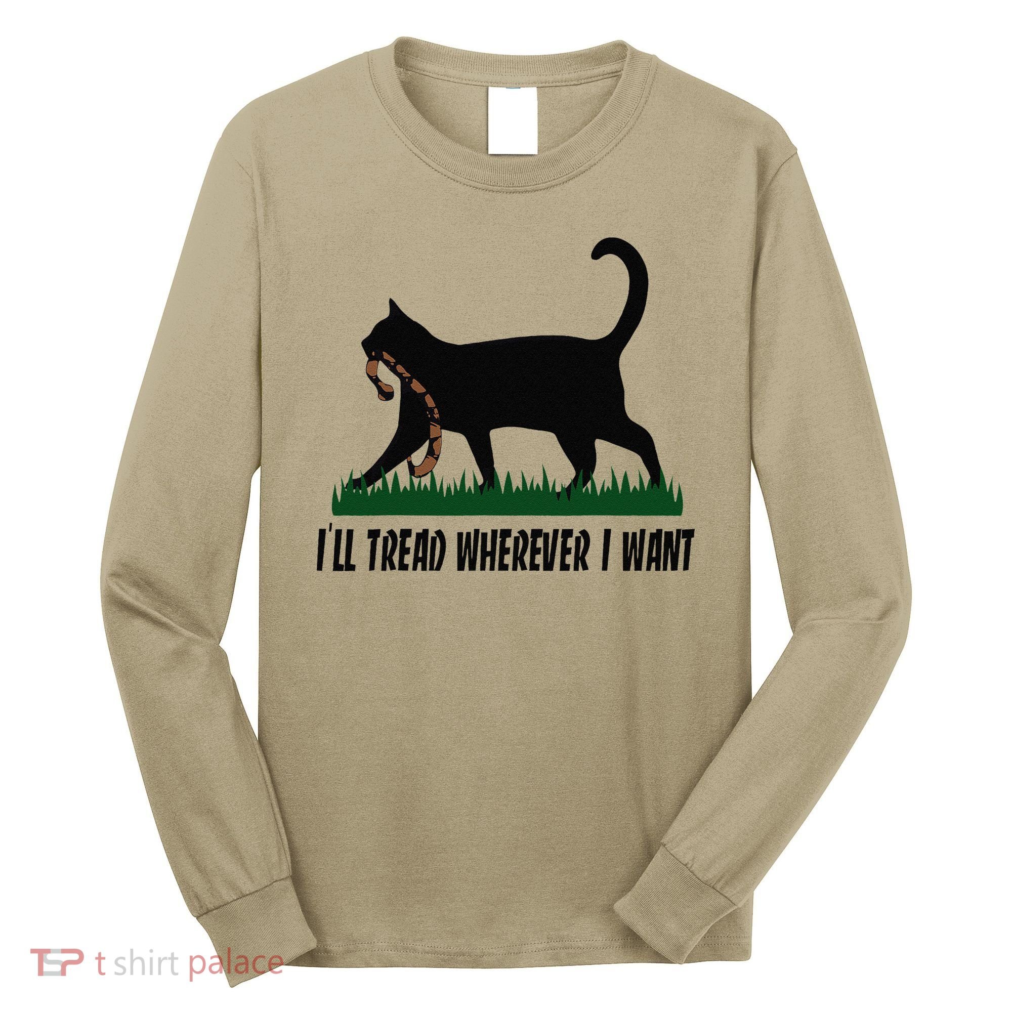 ILl Tread Wherever I Want Cat Ladies For Kamala Funny Gift Long Sleeve Shirt