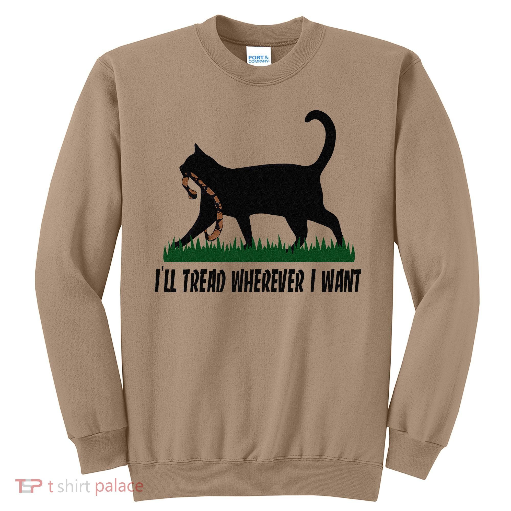 ILl Tread Wherever I Want Cat Ladies For Kamala Funny Gift Sweatshirt