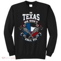In Texas We Don't Call 911 Funny Texan Proud Gun Owner Gift Sweatshirt thumb 0