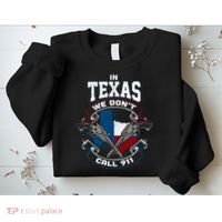 In Texas We Don't Call 911 Funny Texan Proud Gun Owner Gift Sweatshirt thumb 2