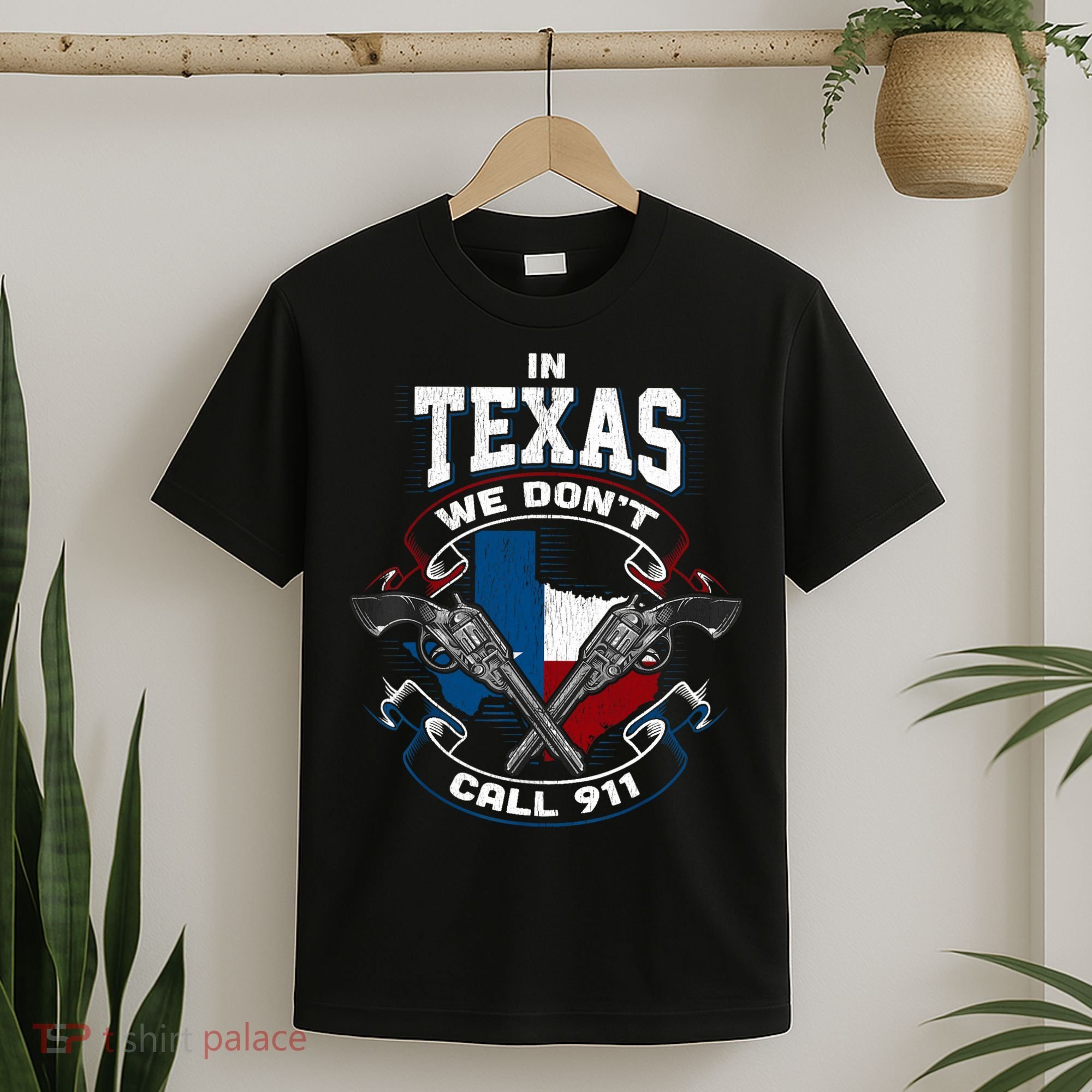 In Texas We Don't Call 911 Funny Texan Proud Gun Owner Gift T-Shirt