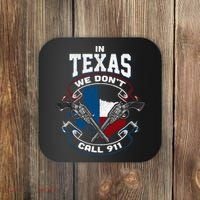 In Texas We Don't Call 911 Funny Texan Proud Gun Owner Gift Coaster thumb 0