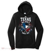 In Texas We Don't Call 911 Funny Texan Proud Gun Owner Gift Women's Hoodie thumb 0