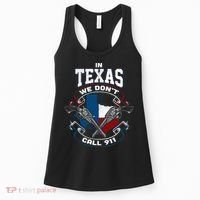In Texas We Don't Call 911 Funny Texan Proud Gun Owner Gift Women's Tank Top thumb 0