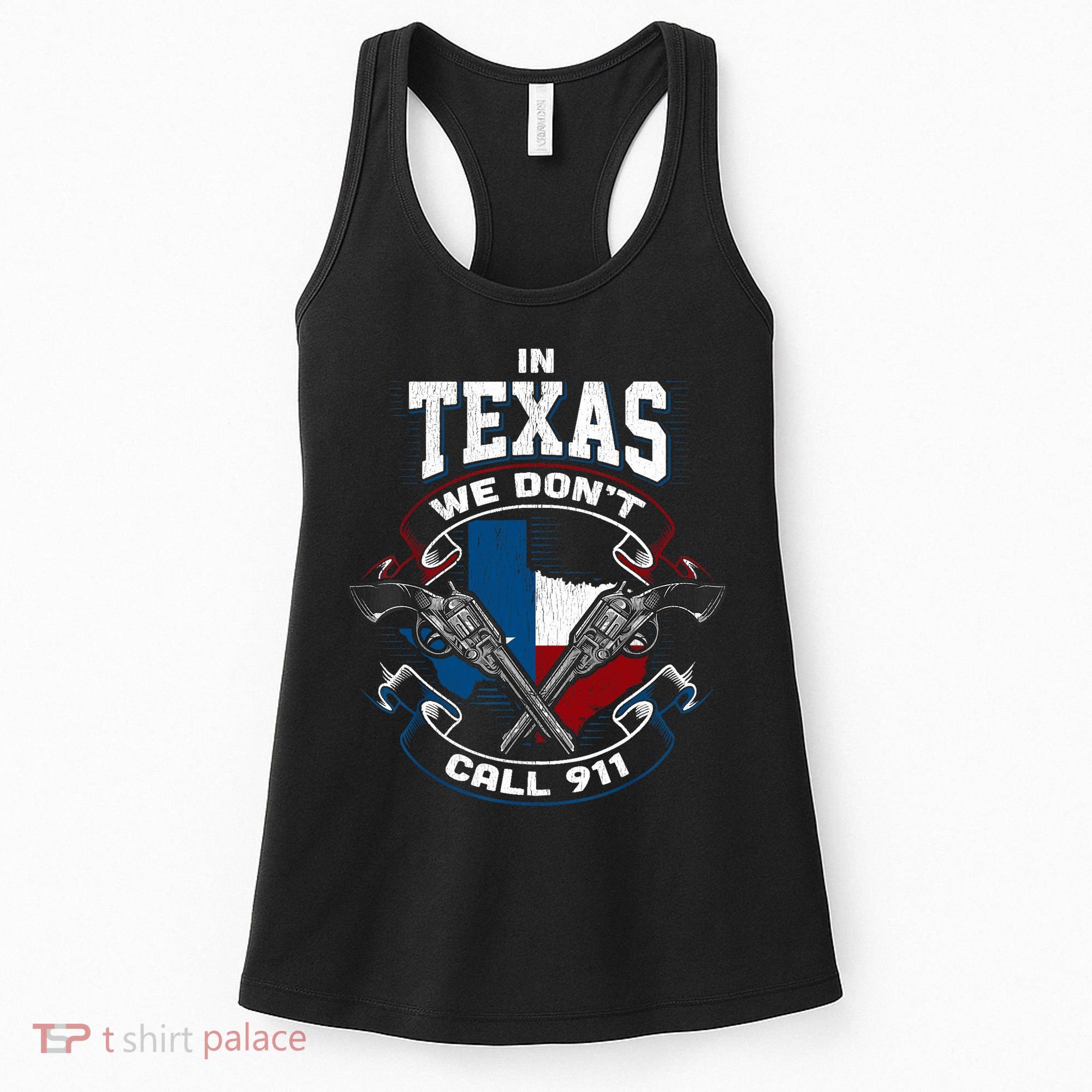 In Texas We Don't Call 911 Funny Texan Proud Gun Owner Gift Women's Tank Top
