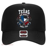 In Texas We Don't Call 911 Funny Texan Proud Gun Owner Gift Hat thumb 0
