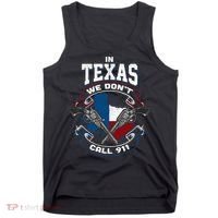 In Texas We Don't Call 911 Funny Texan Proud Gun Owner Gift Tank Top thumb 0