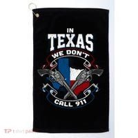 In Texas We Don't Call 911 Funny Texan Proud Gun Owner Gift Golf Towel thumb 0