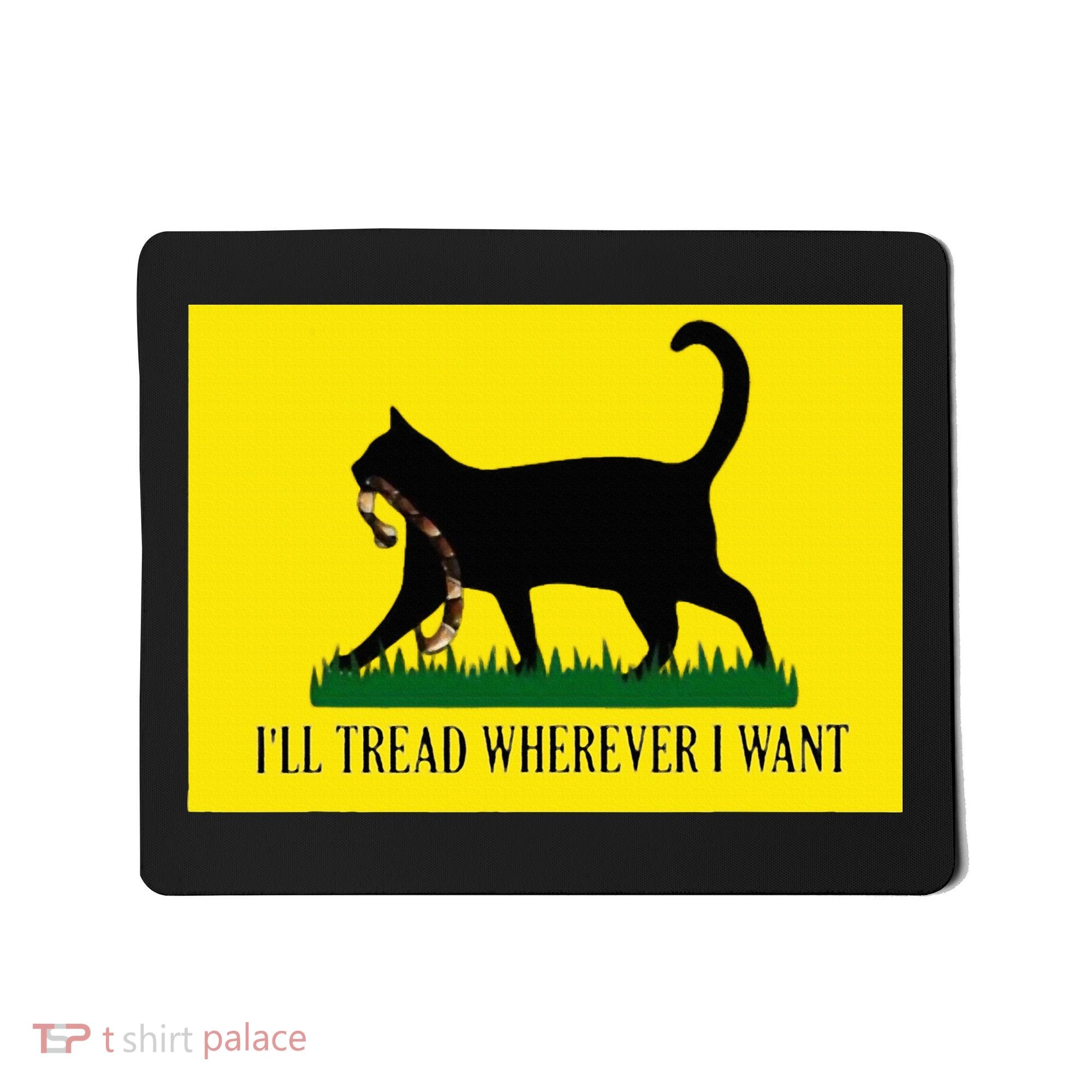 ILl Tread Wherever I Want Childless Cat Lady For Kamala Mousepad