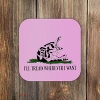 ILl Tread Wherever I Want Coaster thumb 0