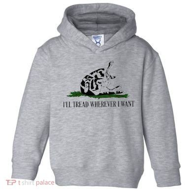 ILl Tread Wherever I Want Toddler Hoodie