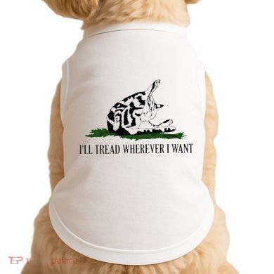 ILl Tread Wherever I Want Doggie Tank
