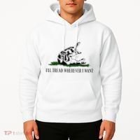 ILl Tread Wherever I Want Hoodie thumb 2
