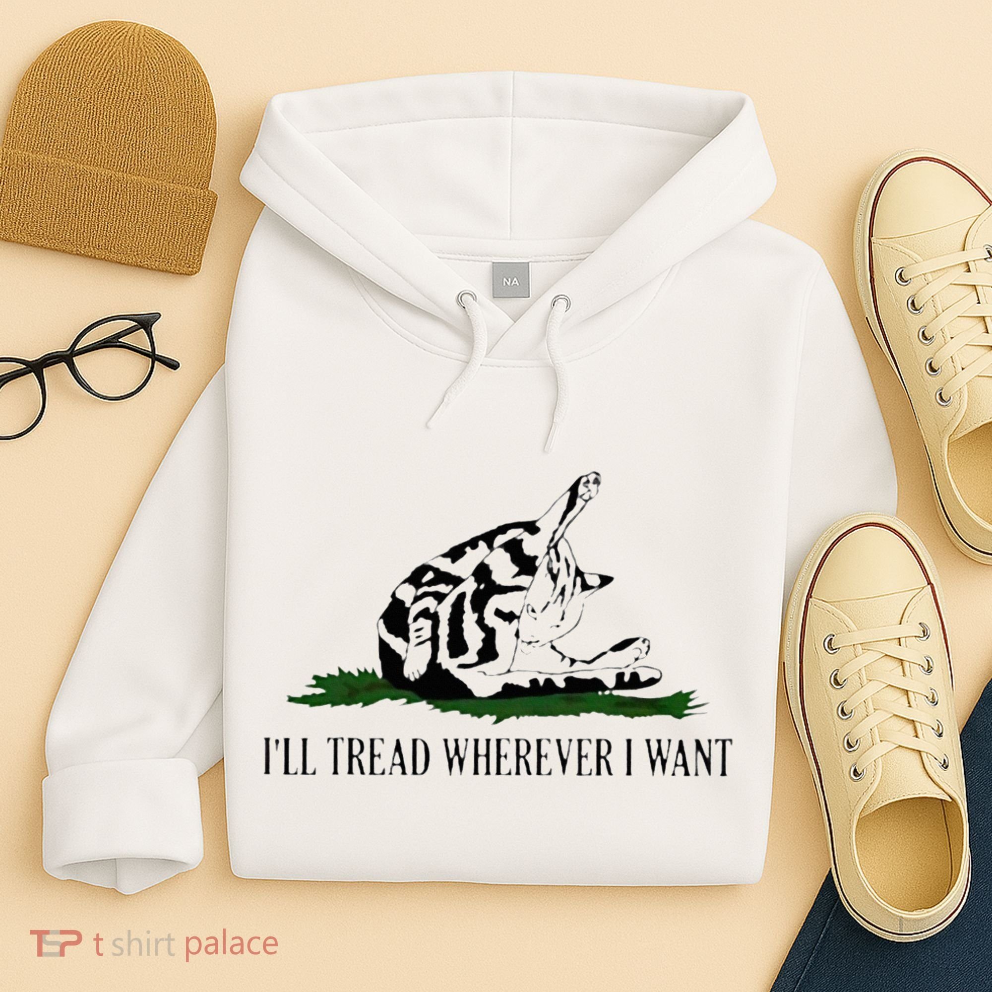 ILl Tread Wherever I Want Hoodie