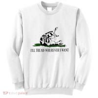 ILl Tread Wherever I Want Sweatshirt thumb 0