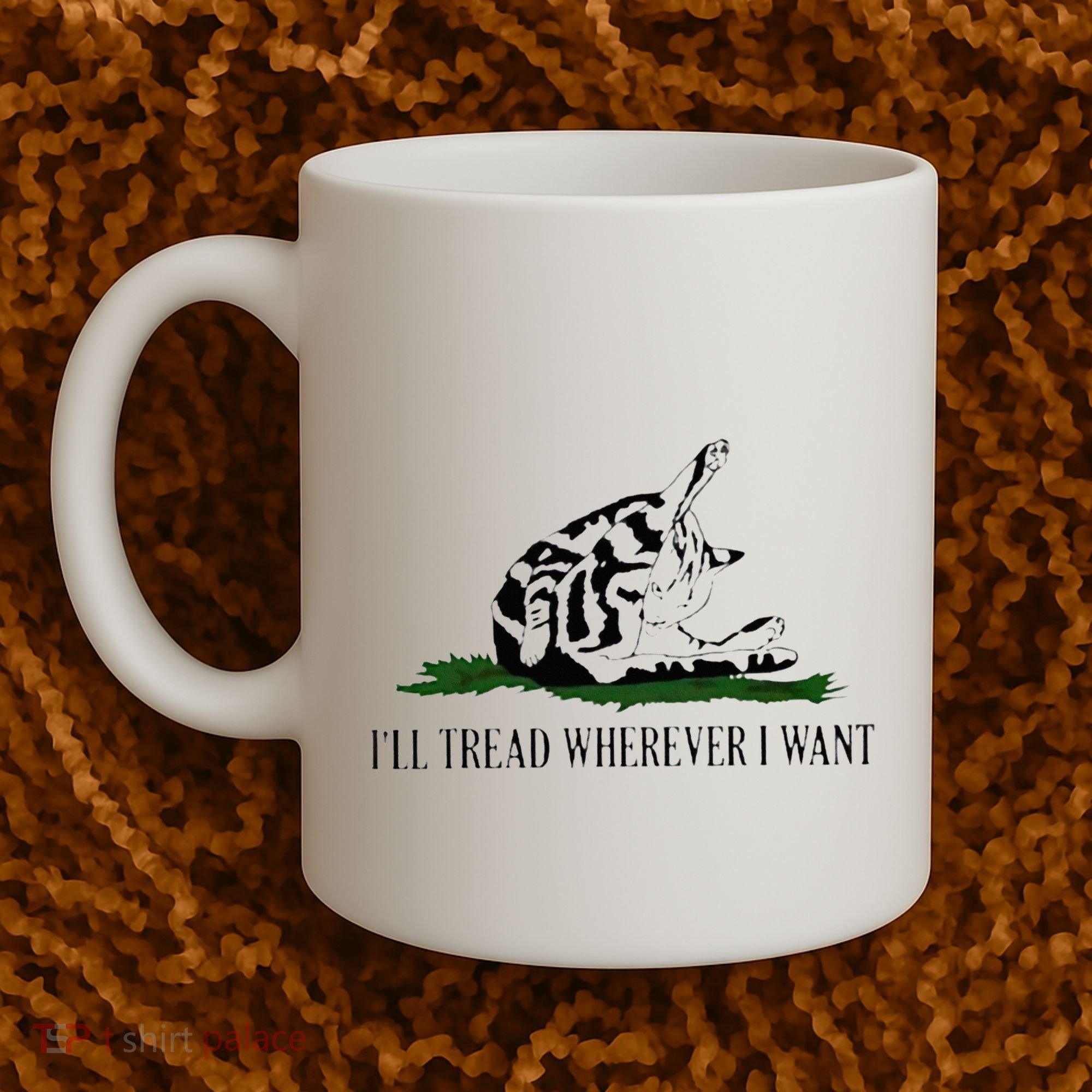 ILl Tread Wherever I Want Coffee Mug
