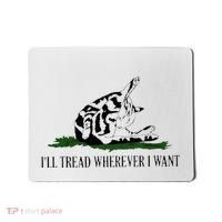ILl Tread Wherever I Want Mousepad thumb 0