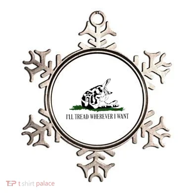 ILl Tread Wherever I Want Ornament