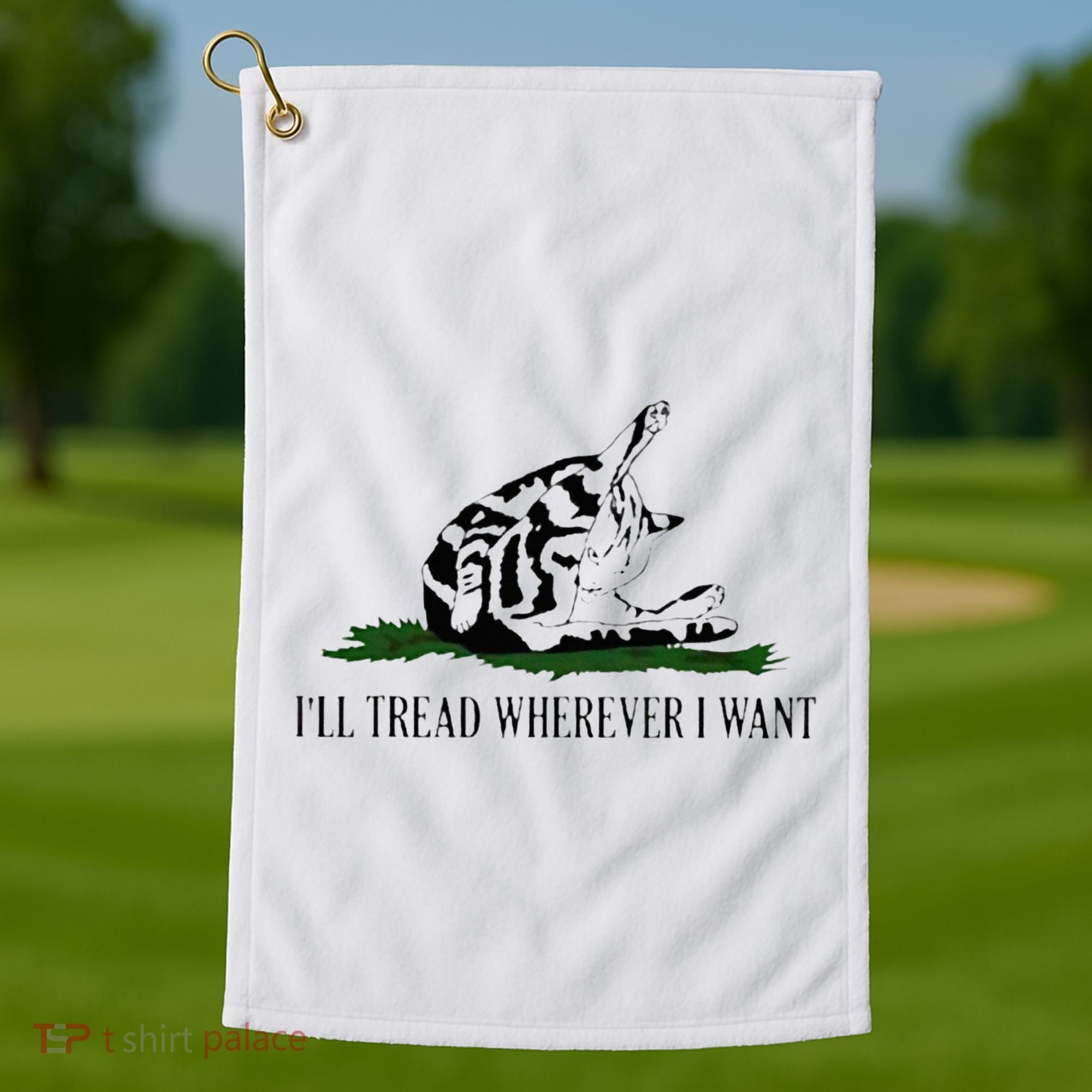 ILl Tread Wherever I Want Golf Towel