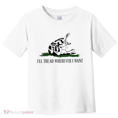 ILl Tread Wherever I Want Toddler T-Shirt