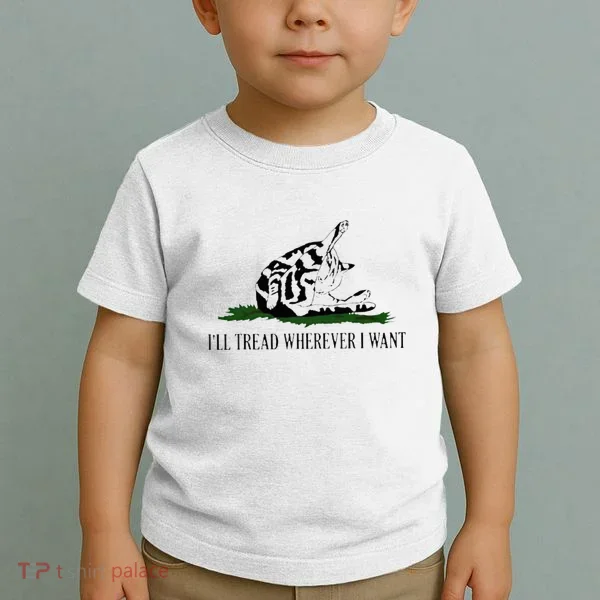 ILl Tread Wherever I Want Toddler T-Shirt