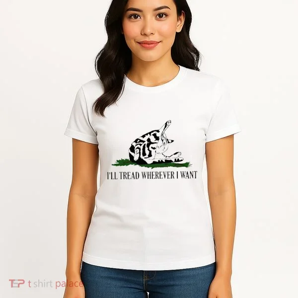 ILl Tread Wherever I Want Women's T-Shirt