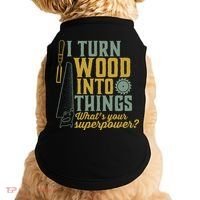 I Turn Wood Into Things Funny Woodworker Carpenter Gift Doggie Tank thumb 0