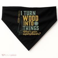 I Turn Wood Into Things Funny Woodworker Carpenter Gift USA-Made Doggie Bandana thumb 0