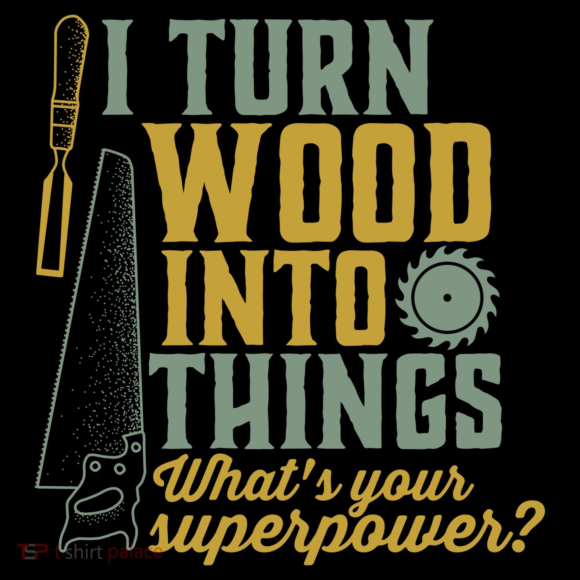 I Turn Wood Into Things Funny Woodworker Carpenter Gift Coffee Mug