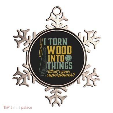 I Turn Wood Into Things Funny Woodworker Carpenter Gift Ornament
