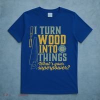 I Turn Wood Into Things Funny Woodworker Carpenter Gift T-Shirt thumb 5