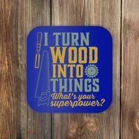 I Turn Wood Into Things Funny Woodworker Carpenter Gift Coaster thumb 0