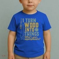 I Turn Wood Into Things Funny Woodworker Carpenter Gift Toddler T-Shirt thumb 2