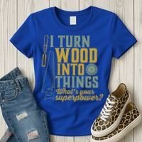 I Turn Wood Into Things Funny Woodworker Carpenter Gift Women's T-Shirt thumb 3