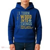 I Turn Wood Into Things Funny Woodworker Carpenter Gift Kids Hoodie thumb 4