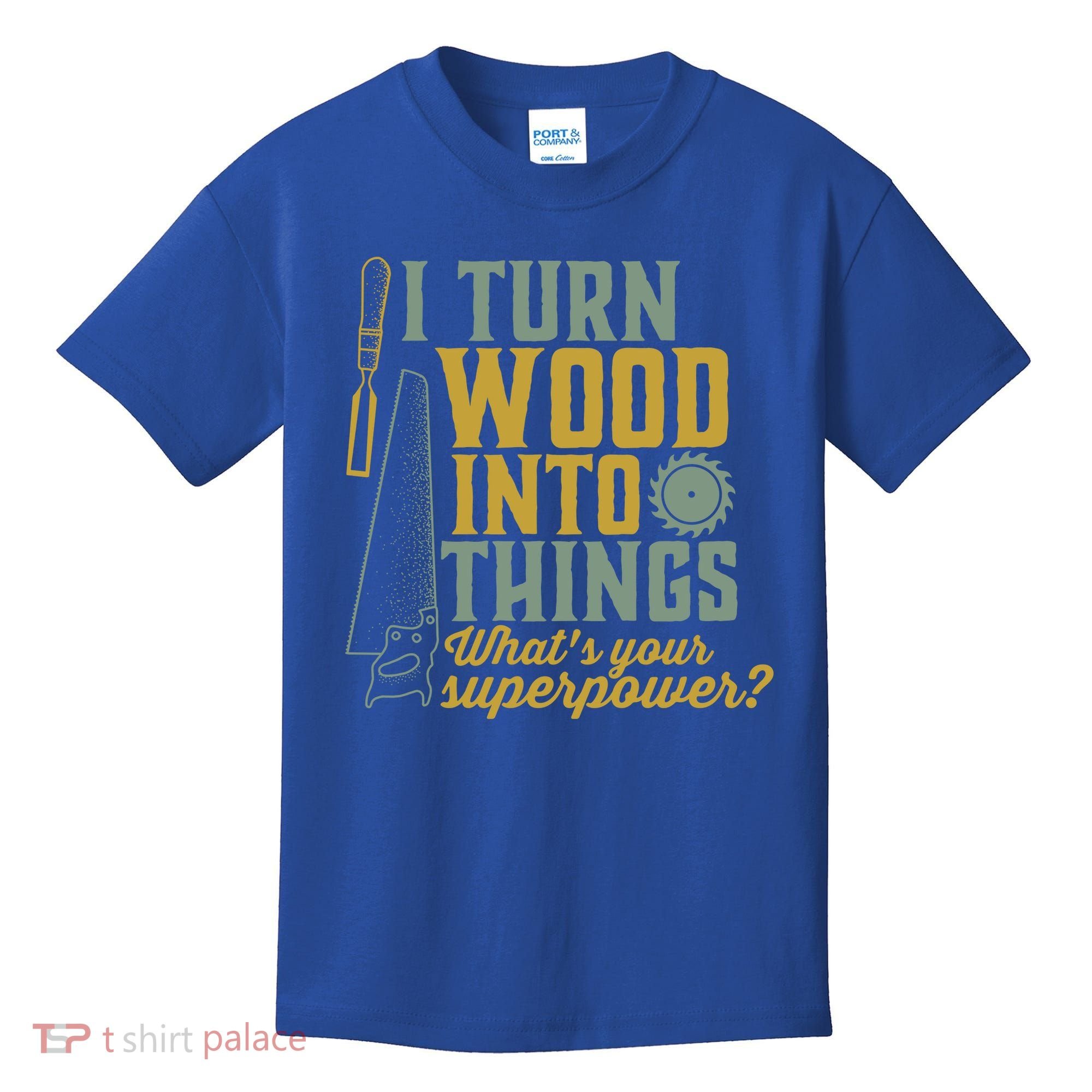 I Turn Wood Into Things Funny Woodworker Carpenter Gift Kids T-Shirt