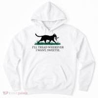 I’Ll Tread Wherever I Want Sweetie Cat Lady Hoodie thumb 0