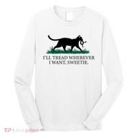 I’Ll Tread Wherever I Want Sweetie Cat Lady Long Sleeve Shirt thumb 0
