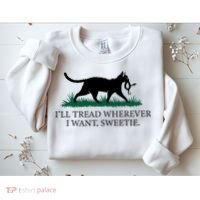 I’Ll Tread Wherever I Want Sweetie Cat Lady Sweatshirt thumb 2